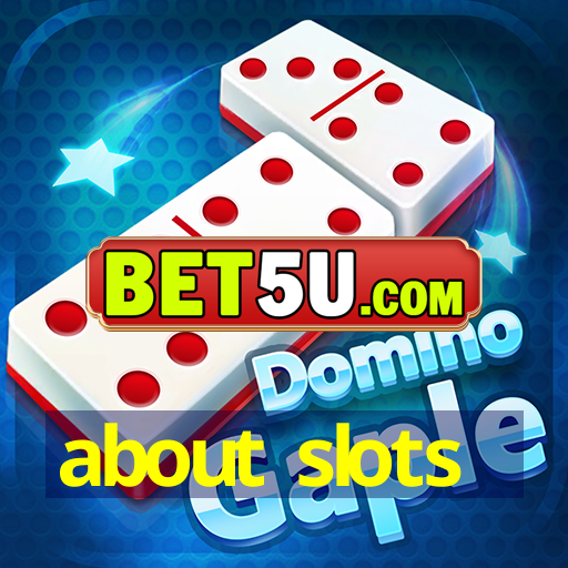 about slots